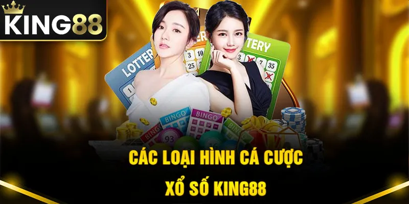 Các loại hình xổ số King88 được ưa thích hiện nay