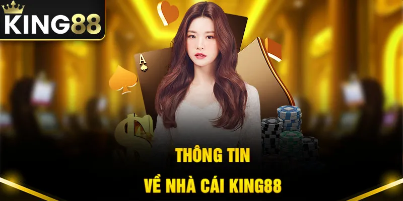 Đôi nét tổng quát để giới thiệu King88 