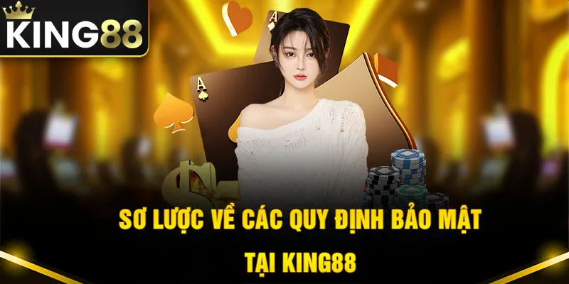 Giới thiệu sơ lược về quy định bảo mật tại nhà cái king88