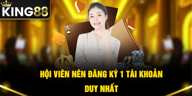 Hội viên chỉ nên đăng ký 1 tài khoản đại lý duy nhất để dễ dàng quản lý 