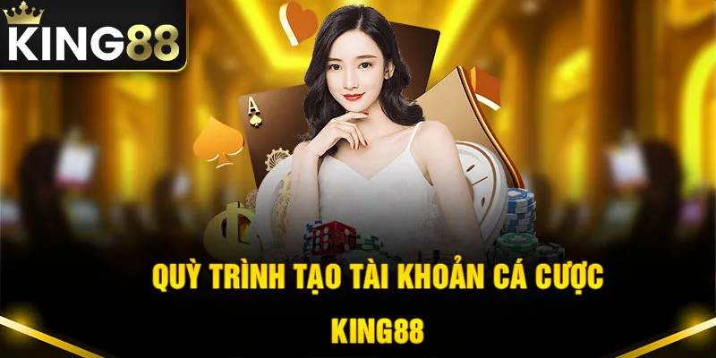 Hướng dẫn thao tác mở tài khoản hội viên King88