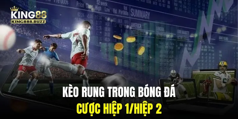 Chinh phục cược rung hiệp 1/2 cũng là lựa chọn rất thú vị