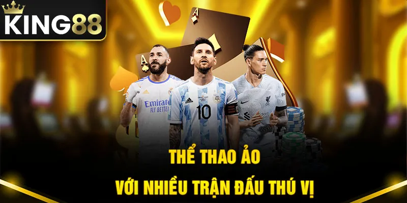 Thể thao King88 ảo đem đến loạt hệ thống trận đấu thú vị