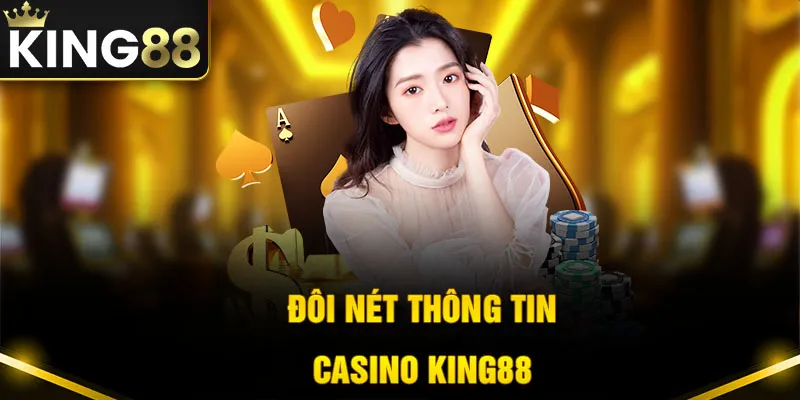 Tìm hiểu đôi nét sảnh chơi casino King88