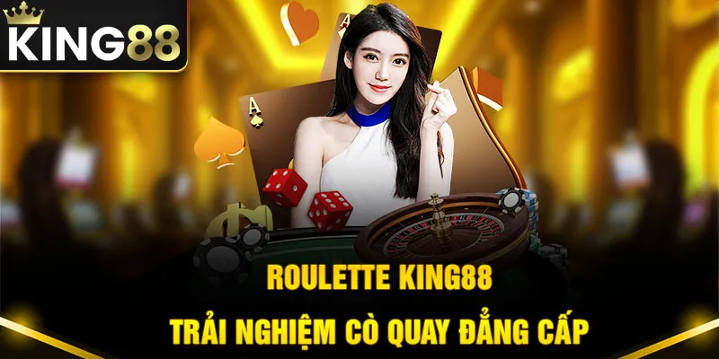 Trải nghiệm siêu phẩm vòng quay Roulette đẳng cấp nhất sảnh