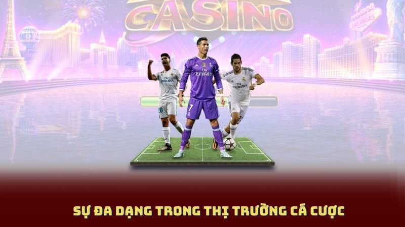 Sự Đa Dạng Trong Thị Trường Cá Cược